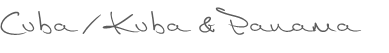 Cuba / Kuba & Panama