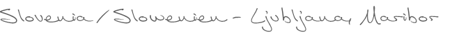 Slovenia / Slowenien - Ljubljana, Maribor