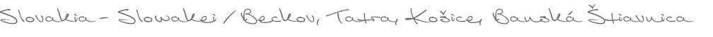 Slovakia - Slowakei / Beckov, Tatra, Košice, Banská Štiavnica